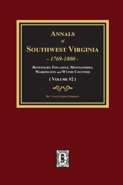 Annals of Southwest Virginia - Lewis Preston Summers - Books - Southern Historical Press - 9780893082901 - August 18, 2020