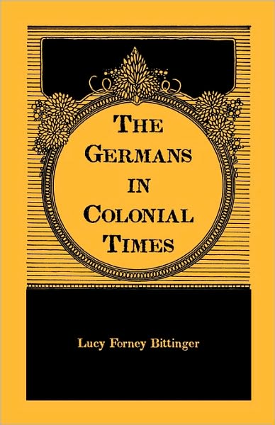 Cover for Lucy Forney Bittinger · The Germans in Colonial Times (Heritage Classic) (Paperback Book) [Reprint edition] (2009)