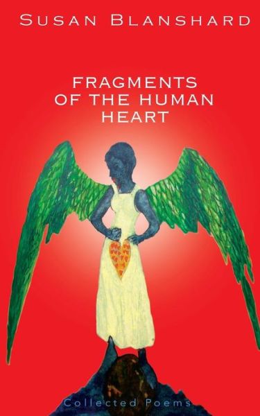 Cover for Susan Blanshard · Fragments of the Human Heart: Collected Poems and Essays (Paperback Book) [First edition] (2014)