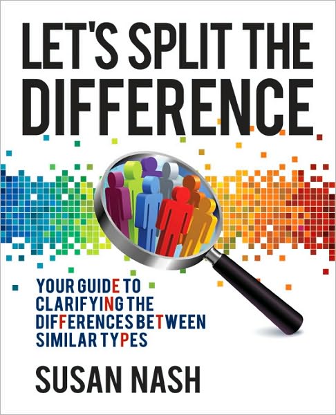 Cover for Susan Nash · Let's Split the Difference: Your Guide to Clarifying the Differences Between Similar Types (Paperback Book) (2009)