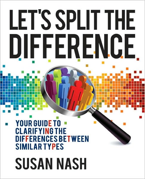 Let's Split the Difference: Your Guide to Clarifying the Differences Between Similar Types - Susan Nash - Livros - EM-Power (UK) Ltd. - 9780956327901 - 30 de novembro de 2009