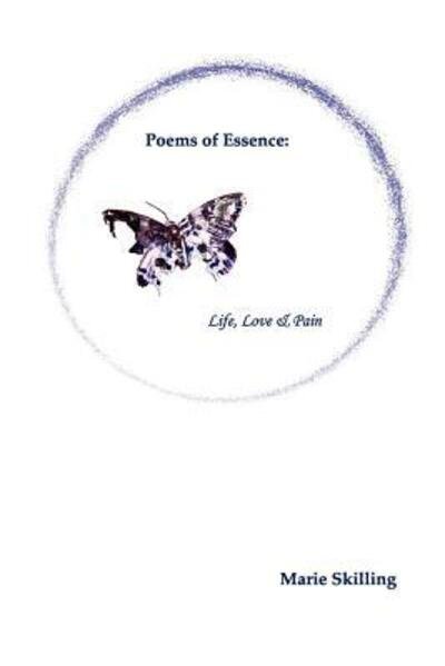 Cover for Marie Skilling · Poems of Essence:  Life, Love &amp; Pain (Paperback Bog) (2012)
