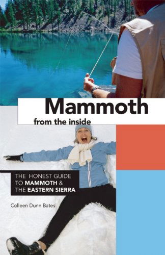 Cover for Colleen Dunn Bates · Mammoth from the Inside: The Honest Guide to Mammoth &amp; the Eastern Sierra (Paperback Book) (2004)