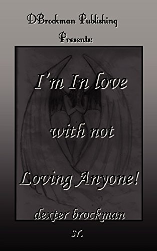 I'm in Love with Not Loving Anyone - Dexter B Brockman - Bøger - DBROCKMAN PUBLISHING - 9780978743901 - 7. januar 2006