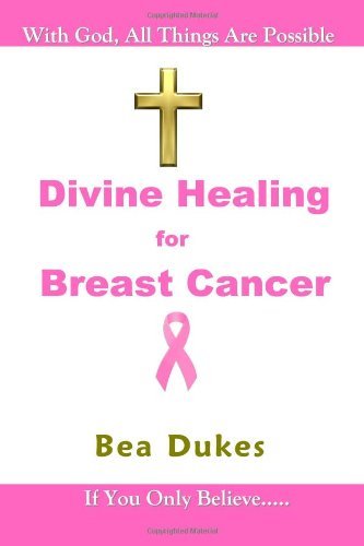 Cover for Bea Dukes · Divine Healing for Breast Cancer (Taschenbuch) (2011)
