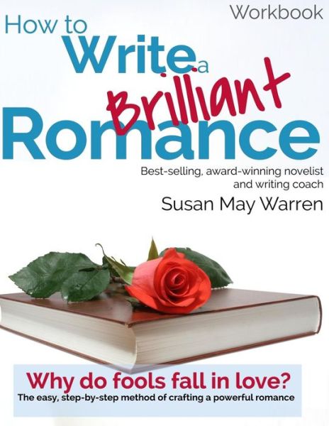 How to Write a Brilliant Romance Workbook - Susan May Warren - Książki - My Book Therapy - 9780984696901 - 1 sierpnia 2011