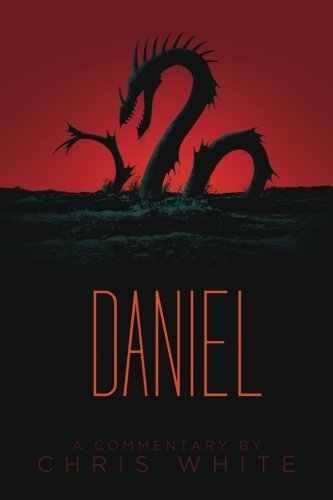 Cover for Chris White · Daniel: a Commentary (Paperback Book) (2013)