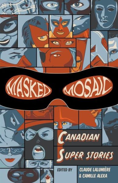 Cover for Claude Lalumiere · Masked Mosaic: Canadian Super Stories (Paperback Book) (2013)