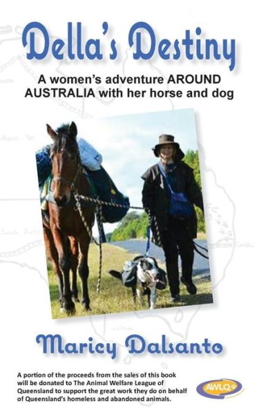 Della's Destiny - a Women's Adventure Around Australia with Her Horse and Dog - Maricy Dalsanto - Książki - Publicious Self-Publishing - 9780992587901 - 19 sierpnia 2014