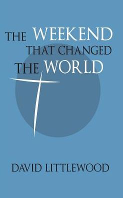 Cover for David Littlewood · The Weekend That Changed the World (Paperback Book) (2014)