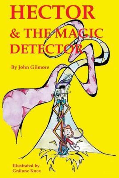 Cover for John Gilmore · Hector and the Magic Detector (Paperback Book) (2016)