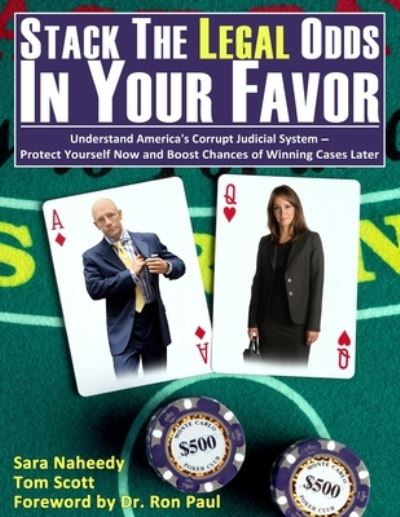 Cover for Sara Naheedy · Stack the Legal Odds in Your Favor: Understand America's Corrupt Judicial System-Protect Yourself Now and Boost Chances of Winning Cases Later (Paperback Book) (2016)