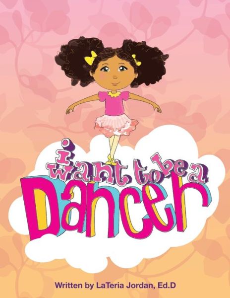 Cover for Lateria Jordan · I Want to be a Dancer (Paperback Book) (2020)