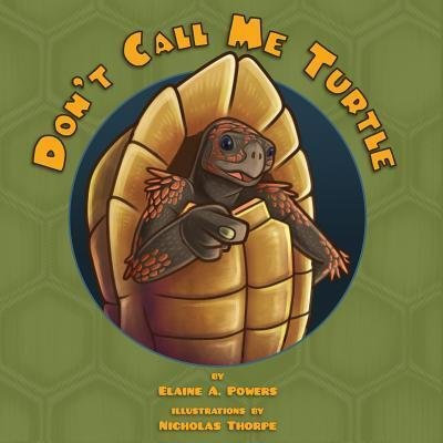 Cover for Elaine a Powers · Don't Call Me Turtle (Pocketbok) (2017)