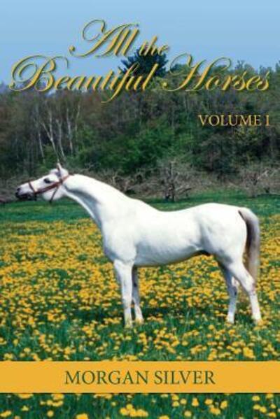 Cover for Morgan Silver · All the Beautiful Horses (Paperback Book) (2017)