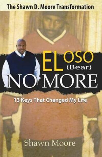 Cover for Shawn D. Moore · El Oso No More : The Shawn D. Moore Transformation (Paperback Book) (2018)