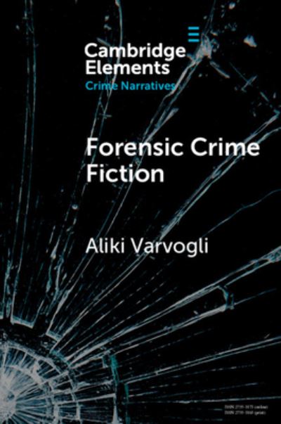 Varvogli, Aliki (University of Dundee) · Forensic Crime Fiction - Elements in Crime Narratives (Paperback Book) (2024)