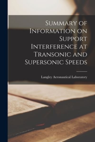 Cover for Langley Aeronautical Laboratory · Summary of Information on Support Interference at Transonic and Supersonic Speeds (Paperback Book) (2021)