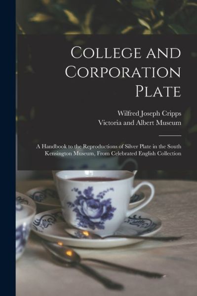 Cover for Wilfred Joseph 1841-1903 Cripps · College and Corporation Plate (Paperback Book) (2021)