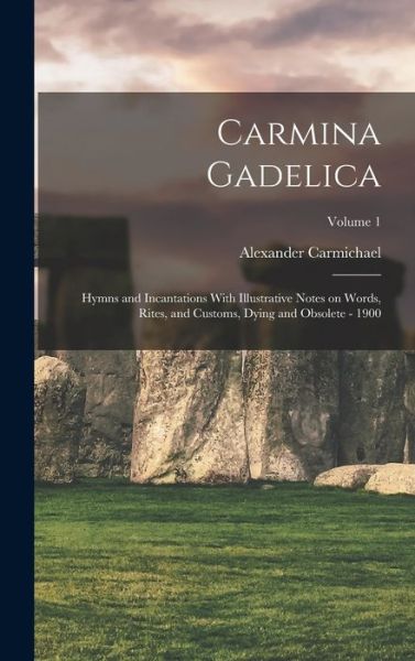 Cover for Alexander Carmichael · Carmina Gadelica (Book) (2022)