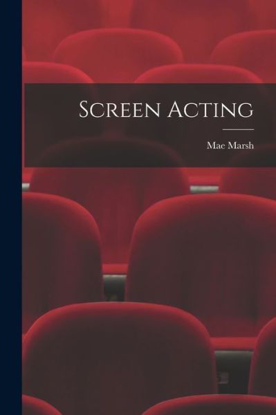 Cover for Mae Marsh · Screen Acting (Paperback Book) (2022)