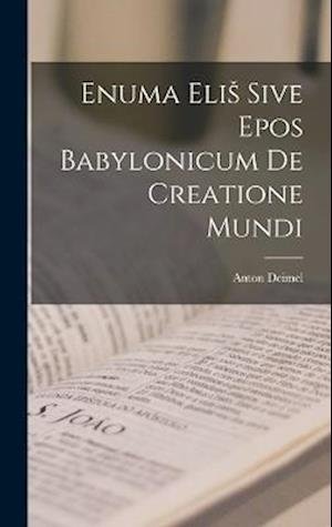 Cover for Deimel Anton · Enuma Elis Sive Epos Babylonicum de Creatione Mundi (Bok) (2022)