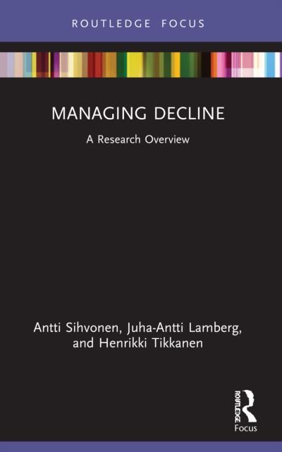 Cover for Antti Sihvonen · Managing Decline: A Research Overview - State of the Art in Business Research (Paperback Book) (2023)