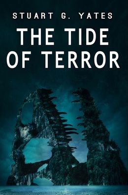 Cover for Stuart G Yates · The Tide Of Terror (Hardcover Book) (2021)