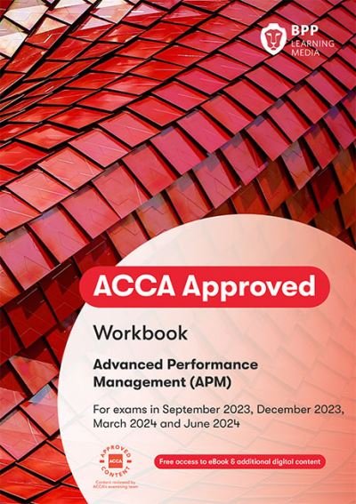 ACCA Advanced Performance Management: Workbook - BPP Learning Media - Books - BPP Learning Media - 9781035500901 - February 16, 2023