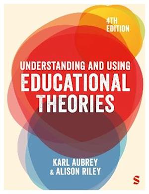 Understanding and Using Educational Theories - Karl Aubrey - Bøger - Sage Publications Ltd - 9781036206901 - 13. december 2025