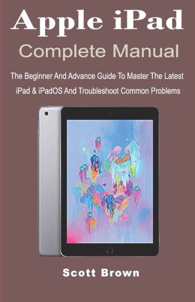 Cover for Scott Brown · Apple iPad Complete Manual (Paperback Book) (2019)