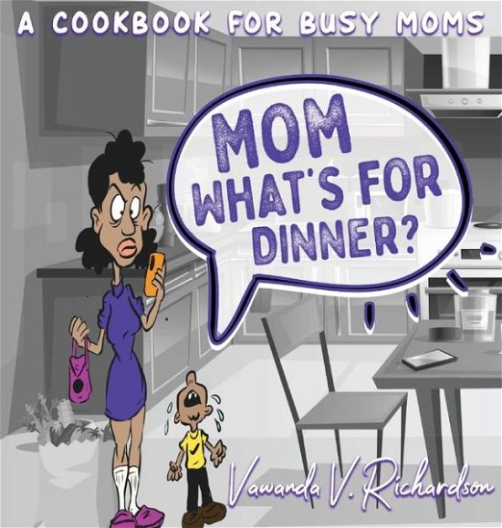 Cover for Vawanda Richardson · Mom What's For Dinner? (Gebundenes Buch) (2020)
