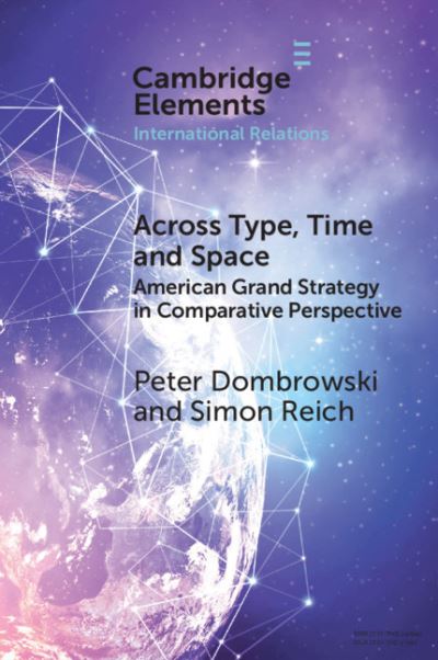 Cover for Peter Dombrowski · Across Type, Time and Space: American Grand Strategy in Comparative Perspective - Elements in International Relations (Paperback Bog) (2021)