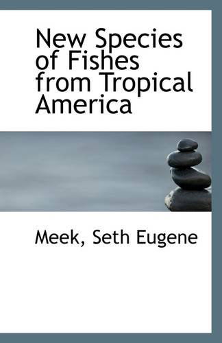 Cover for Meek Seth Eugene · New Species of Fishes from Tropical America (Paperback Book) (2009)