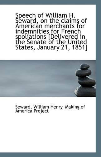 Cover for Seward William Henry · Speech of William H. Seward, on the Claims of American Merchants for Indemnities for French Spoliati (Paperback Book) (2009)