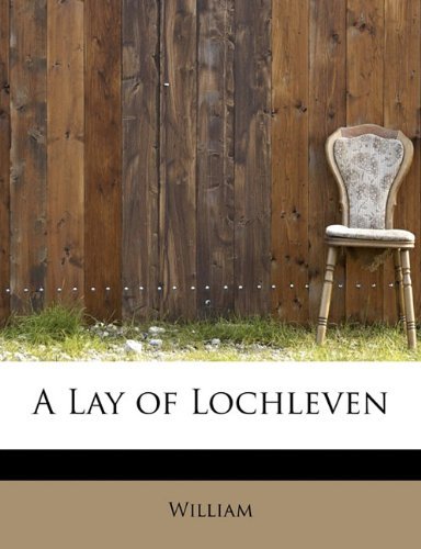Cover for William · A Lay of Lochleven (Paperback Book) (2009)