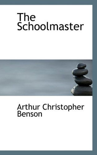 Cover for Arthur Christopher Benson · The Schoolmaster (Hardcover Book) (2009)