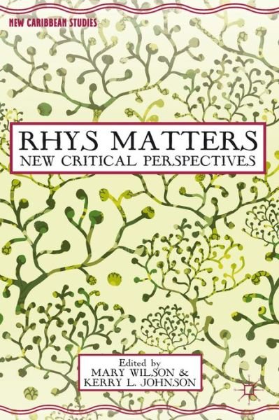 Cover for Mary Wilson · Rhys Matters: New Critical Perspectives - New Caribbean Studies (Innbunden bok) (2013)