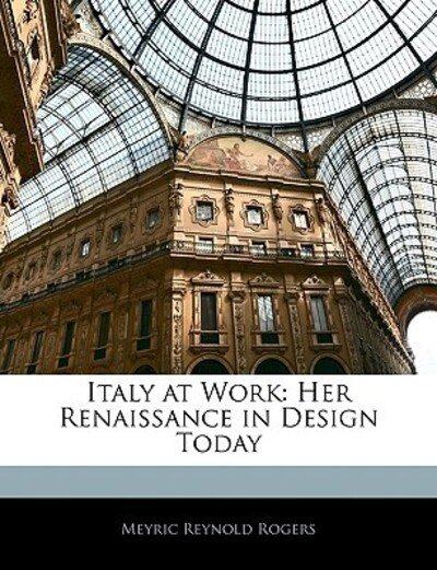 Cover for Rogers · Italy at Work: Her Renaissance i (Bog)