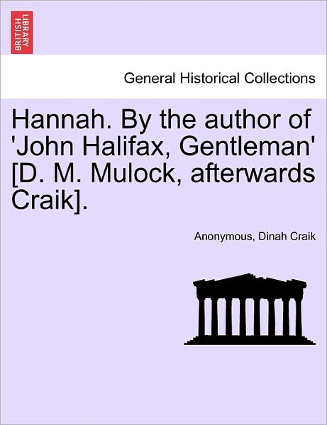 Cover for Anonymous · Hannah. by the Author of 'john Halifax, Gentleman' [d. M. Mulock, Afterwards Craik]. (Paperback Book) (2011)