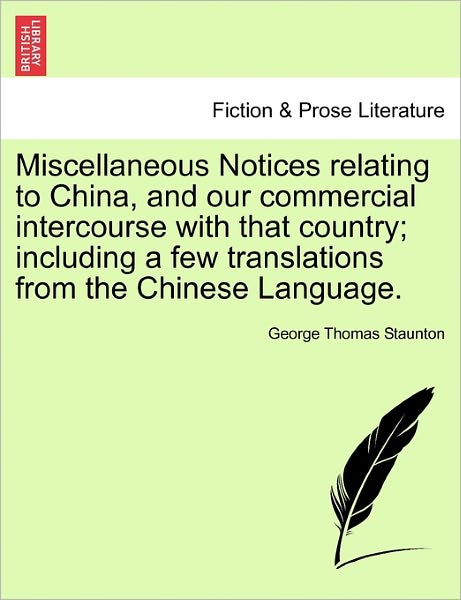 Cover for George Thomas Staunton · Miscellaneous Notices Relating to China, and Our Commercial Intercourse with That Country; Including a Few Translations from the Chinese Language. (Paperback Book) (2011)