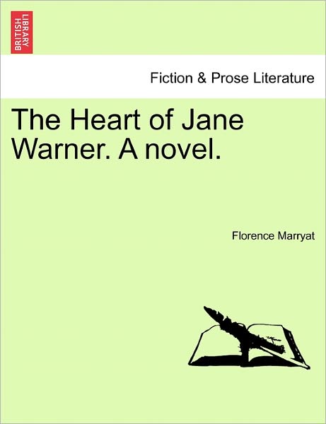 The Heart of Jane Warner. a Novel. - Florence Marryat - Książki - British Library, Historical Print Editio - 9781241222901 - 1 marca 2011