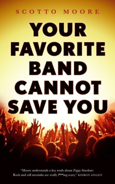Cover for Moore Scotto Moore · Your Favorite Band Cannot Save You (Paperback Book) (2019)
