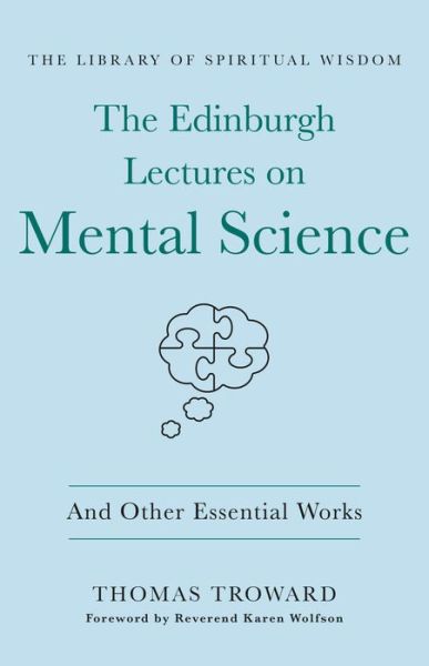 Cover for Thomas Troward · The Edinburgh Lectures on Mental Science: And Other Essential Works: (The Library of Spiritual Wisdom) - The Library of Spiritual Wisdom (Hardcover Book) (2021)