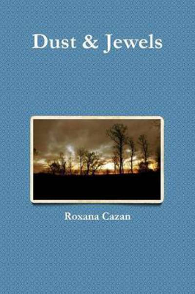 Cover for Roxana Cazan · Dust &amp; Jewels (Paperback Book) (2011)