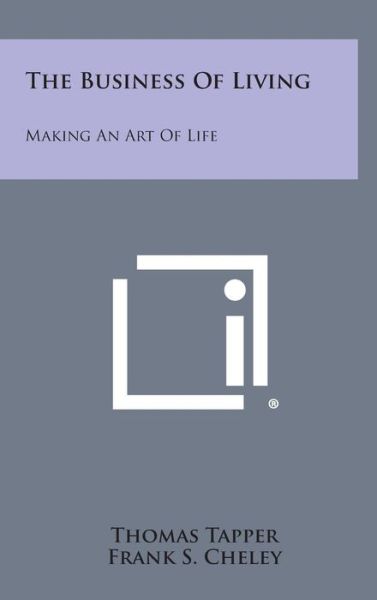 Cover for Thomas Tapper · The Business of Living: Making an Art of Life (Hardcover Book) (2013)