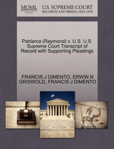 Cover for Francis J Dimento · Patriarca (Raymond) V. U.s. U.s. Supreme Court Transcript of Record with Supporting Pleadings (Paperback Book) (2011)