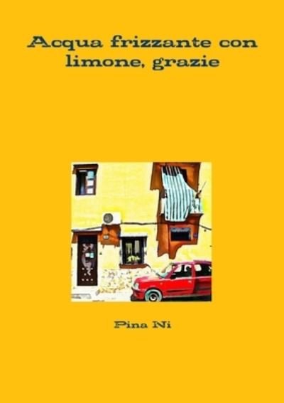 Cover for Pina Ni · Acqua Frizzante con Limone, Grazie (Bok) (2012)