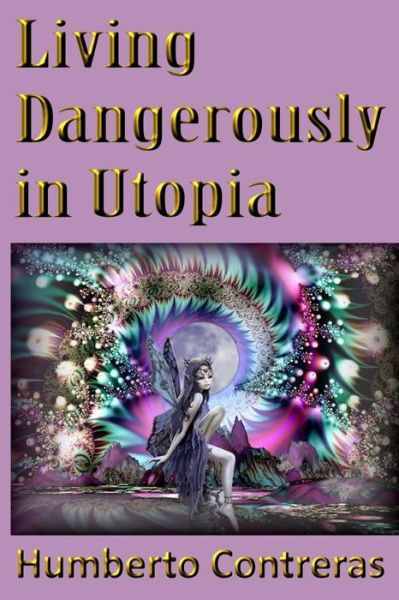 Cover for Humberto Contreras · Living Dangerously in Utopia (Paperback Book) (2015)