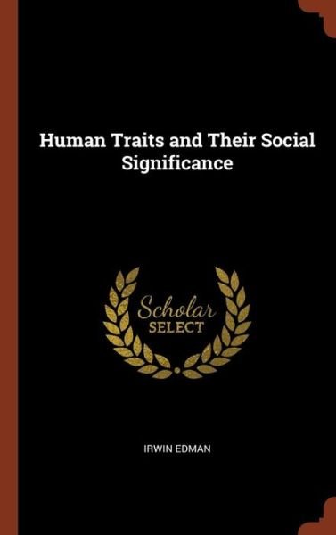 Human Traits and Their Social Significance - Irwin Edman - Bøker - Pinnacle Press - 9781374867901 - 24. mai 2017